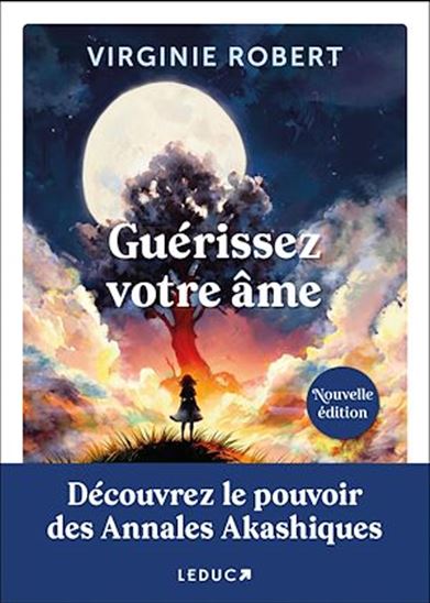 Guérissez votre âme: Découvrez le pouvoir des annales akashiques N. éd. - VIRGINIE ROBERT