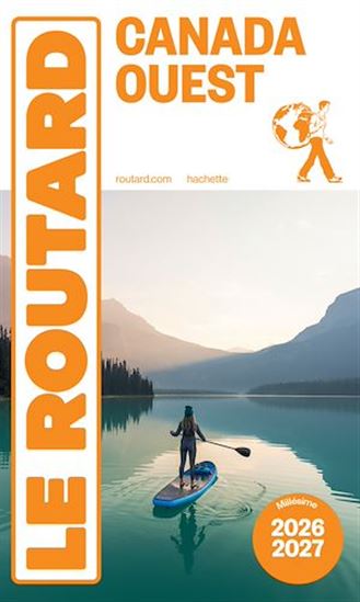 Guide du Routard Canada Ouest 2026/27 - PHILIPPE GLOAGUEN