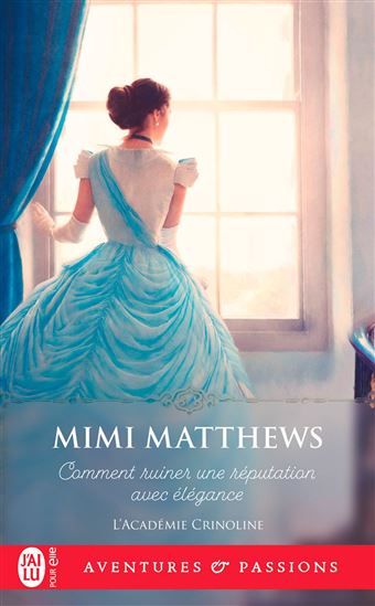 L'Académie crinoline T.01 Comment ruiner une réputation avec élégance - MIMI MATTHEWS