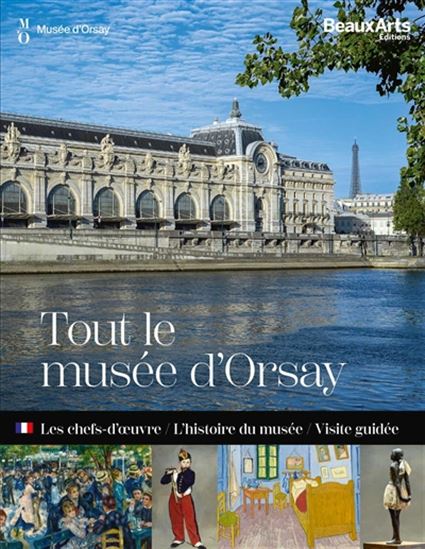 Tout le musée d'Orsay : les chefs-d'oeuvre, l'histoire du musée, visite guidée - STÉPHANE GUÉGAN