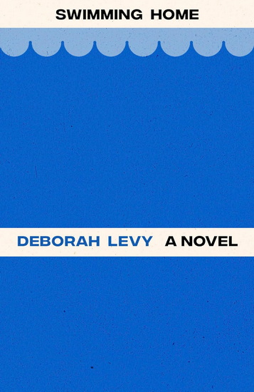 Swimming Home - DEBORAH LEVY