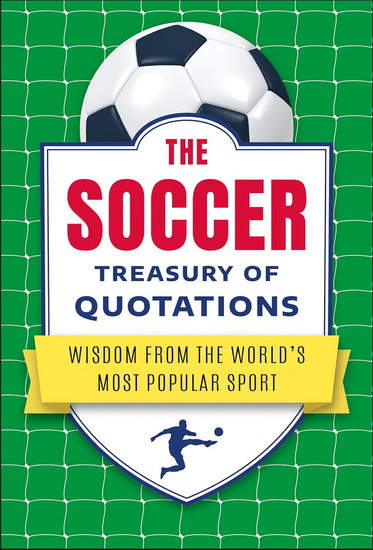 The Soccer Treasury of Quotations: Wisdom from the World's Most Popular Sport - JO BRIELYN