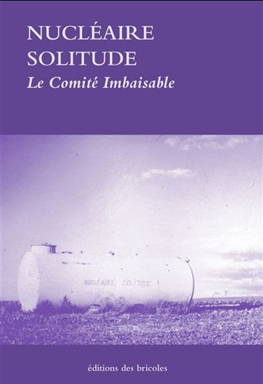 Nucléaire solitude - COMITÉ IMBAISABLE