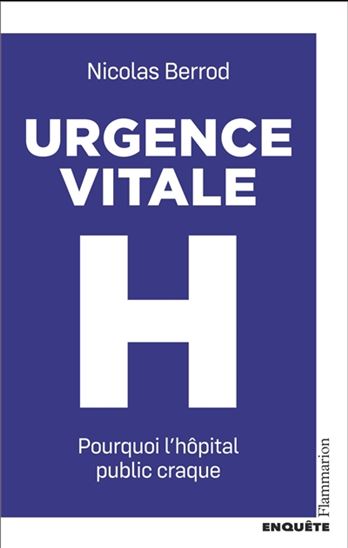 L'Hôpital, soigner ou survivre : enquête sur un système maltraitant - NICOLAS BERROD