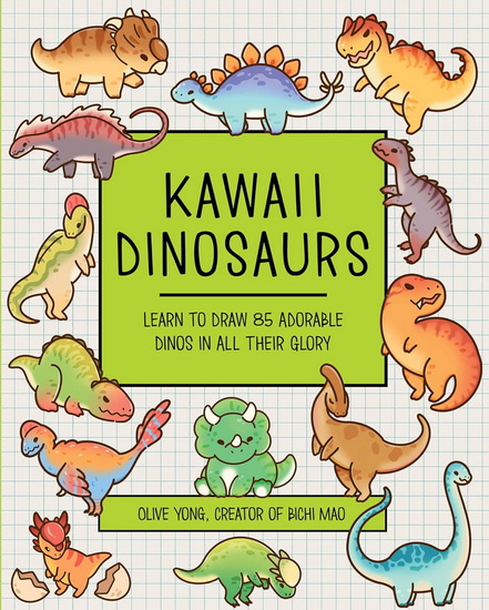 Kawaii Dinosaurs : Learn to Draw 80 Adorable Dinos in All Their Glory - OLIVE YONG
