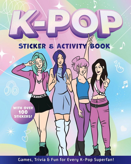 K-Pop Sticker & Activity Book : Games, Trivia & Fun for Every K-Pop Superfan - With Over 100 Stickers! - COLLECTIF