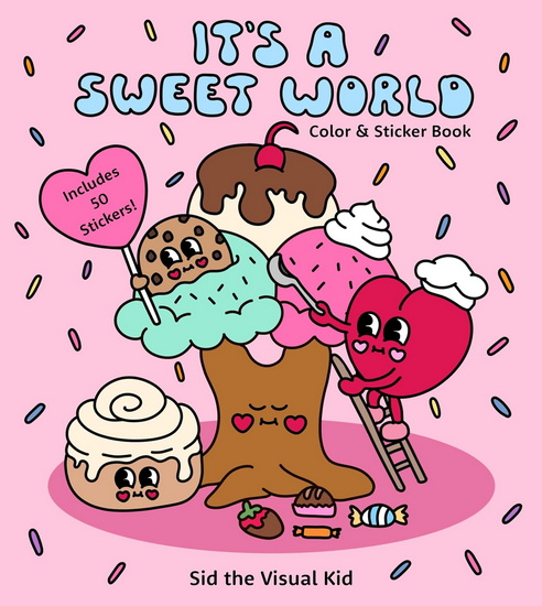 It's a Sweet World Color & Sticker Book : Sweet Treats and Kawaii Vibes - Includes 50 Stickers! - COLLECTIF