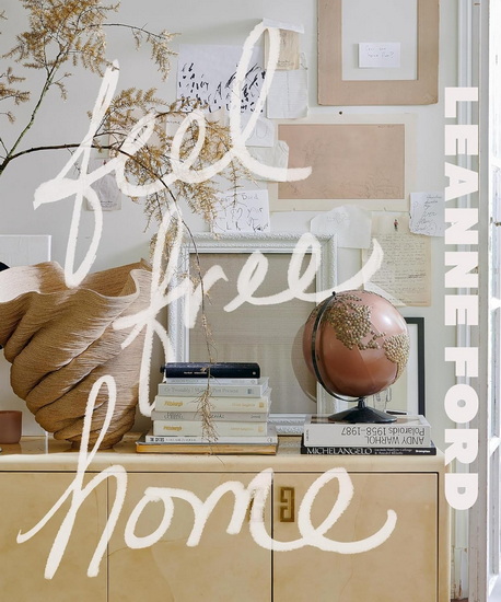 Feel Free Home : The Art of Freethinking Design - LEANNE FORD