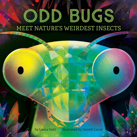 Odd Bugs (A Curious Crittters Board Book) : Meet Nature's Weirdest Insects - LAURA GEHL
