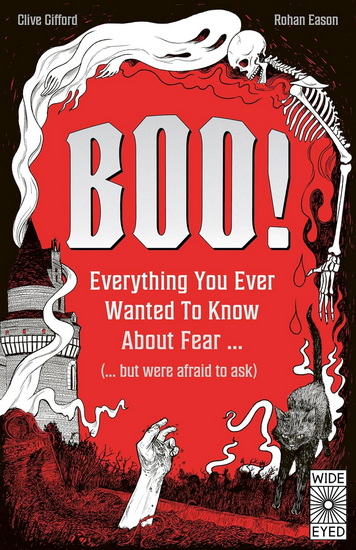 Boo! : Everything you ever wanted to know about fear (but were afraid to ask) - CLIVE GIFFORD
