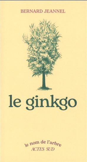 Le Ginkgo biloba N. éd. - BERNARD JEANNEL - FABIEN SEIGNOBOS