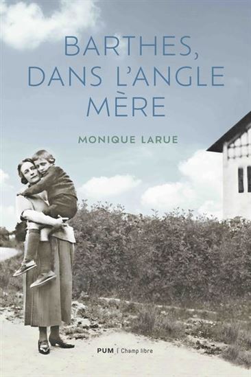 Barthes, dans l'angle mère - MONIQUE LARUE