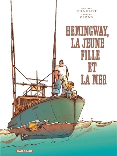 Hemingway, la jeune fille et la mer - PHILIPPE CHARLOT - LAURENT ZIMNY