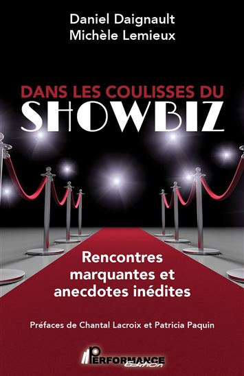 Dans les coulisses du showbiz : Rencontres marquantes et anecdotes inédites - DANIEL DAIGNAULT - MICHÈLE LEMIEUX
