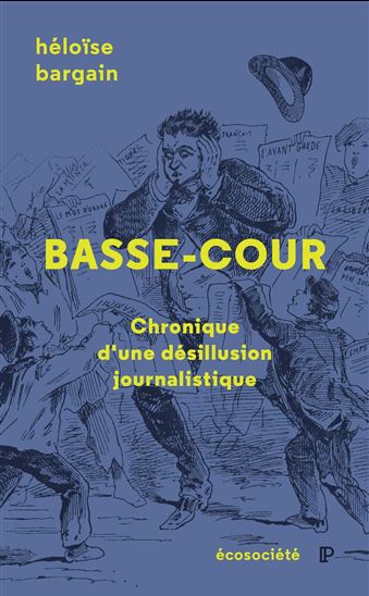 Basse-cour : chronique d'une désillusion journalistique - HÉLOÏSE BARGAIN