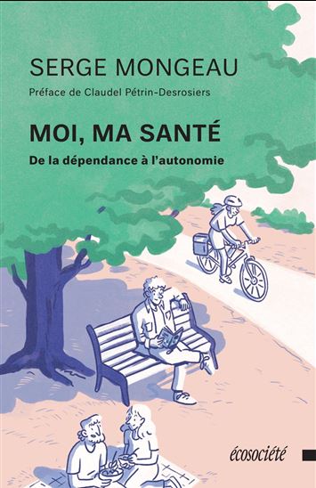 Moi, ma santé N. éd. - SERGE MONGEAU
