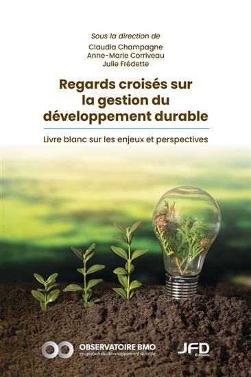 Regards croisés sur la gestion du développement durable : Livre blanc sur les enjeux et perspectives - CLAUDIA CHAMPAGNE & AL