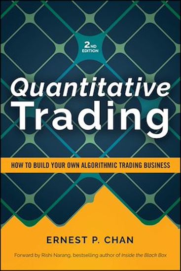 Quantitative Trading: How to Build Your Own Algorithmic Trading Business - ERNEST P CHAN