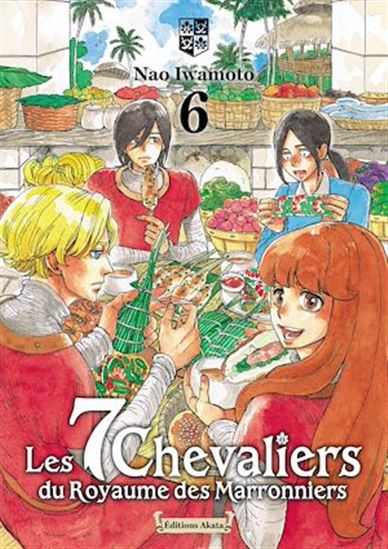 Les 7 Chevaliers du Royaume des Marronniers - Tome 6 - NAO IWAMOTO