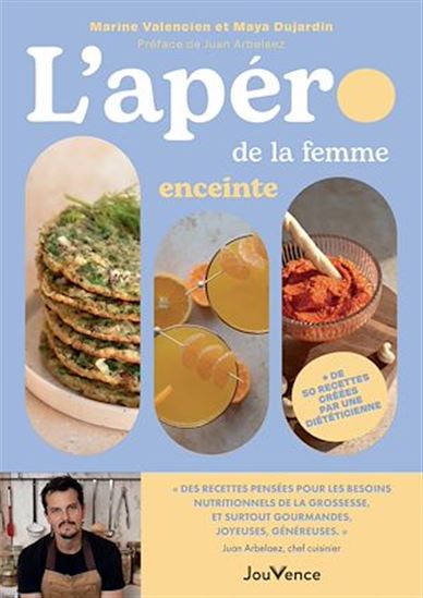 L'apéro de la femme enceinte : + de 50 recettes créées par une diététicienne - MARINE VALENCIEN - MAYA DUJARDIN
