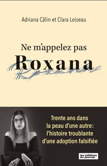 Ne m’appelez pas Roxana - ADRIANA CALIN - CLARA LOISEAU