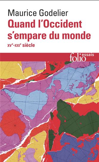 Quand l'Occident s'empare du monde (XVe-XXIe siècle) : peut-on alors se moderniser sans s'occidentaliser ? - MAURICE GODELIER