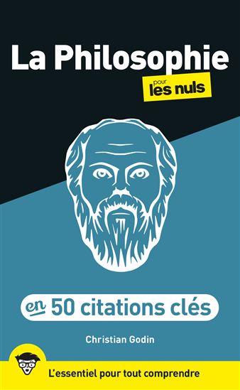 La Philosophie pour les nuls : en 50 notions clés : l'essentiel pour tout comprendre N. éd. - CHRISTIAN GODIN