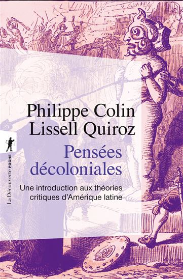 Pensées décoloniales : une introduction aux théories critiques d'Amérique latine - PHILIPPE COLIN - LISSELL QUIROZ
