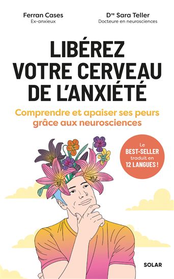 Libérez votre cerveau de l'anxiété : comprendre et apaiser ses peurs grâce aux neurosciences - FERRAN CASES - SARA TELLER