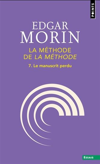 La Méthode de la méthode T.07 Le manuscrit perdi - EDGAR MORIN