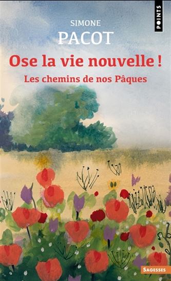 L'Évangélisation des profondeurs T. 03 Ose la vie nouvelle ! : les chemins de nos Pâques N. éd. - SIMONE PACOT