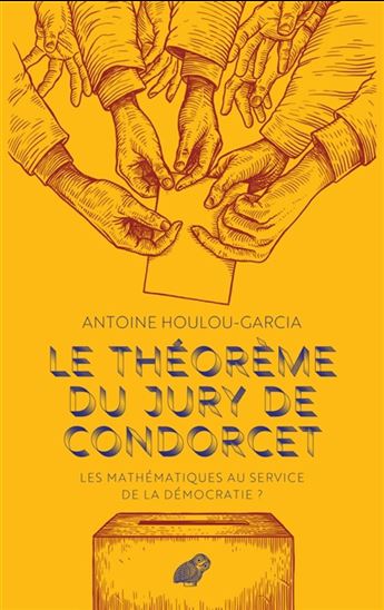 Le Théorème du jury de Condorcet : les mathématiques au service de la démocratie ? - ANTOINE HOULOU-GARCIA