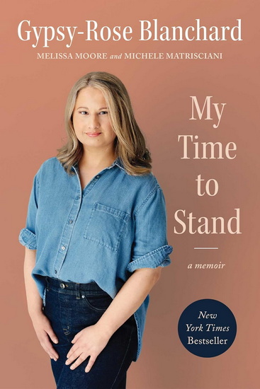 My Time to Stand : A Memoir - GYPSY-ROSE BLANCHARD