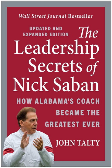 The Leadership Secrets of Nick Saban, Updated and Expanded - JOHN TALTY