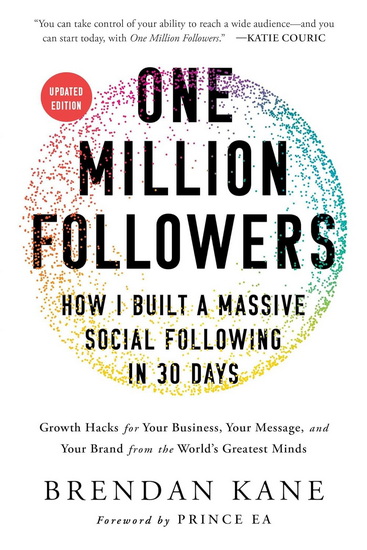 One Million Followers, Updated Edition : How I Built a Massive Social Following in 30 Days - BRENDAN KANE