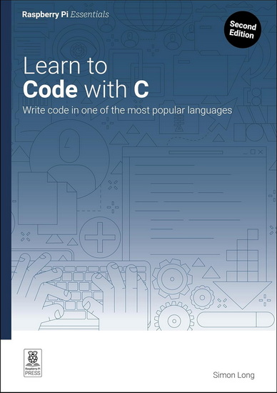 Learn to Code with C: Program with one of the world's most popular languages - SIMON LONG