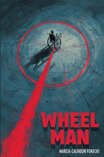 Wheel Man - MARCIA CALHOUN FORECKI