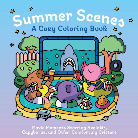 Summer Scenes : A Cozy Coloring Book: Movie Moments Starring Axolotls, Capybaras, and Other Comforting Critters - COLLECTIF
