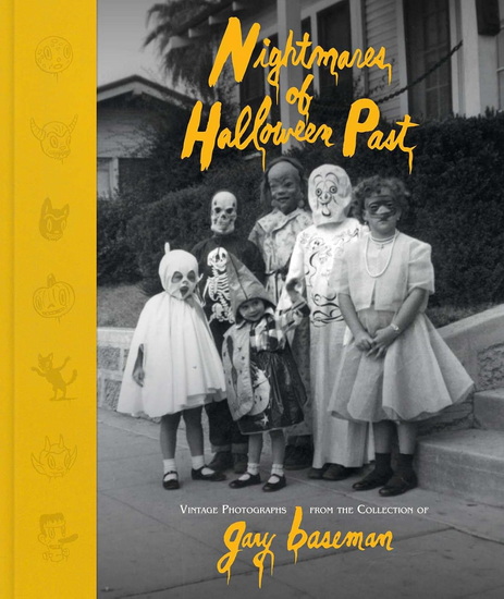 Nightmares of Halloween Past : Vintage Photographs from the Collection of Gary Baseman - GARY BASEMAN