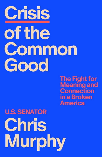 Crisis of the Common Good - CHRIS MURPHY
