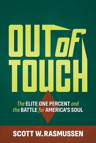 Out of Touch: The Elite One Percent and the Battle for America's Soul - SCOTT W RASMUSSEN