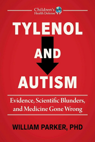 Tylenol and Autism : Evidence, Scientific Blunders, and Medicine Gone Wrong - WILLIAM PARKER