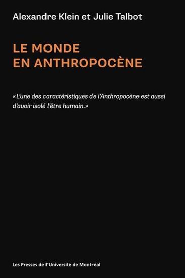 Le Monde en Anthropocène - ALEXANDRE KLEIN - JULIE TALBOT