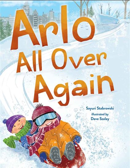 Arlo All Over Again: A story about making new friends - SAYURI STABROWSKI - DAVID SZALAY