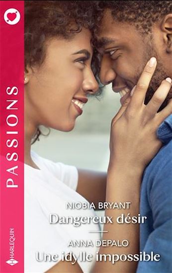 Dangereux désir - Une idylle impossible - NIOBIA BRYANT - ANNA DEPALO