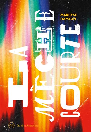 La Mèche courte - MARILYSE HAMELIN