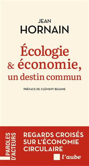 Écologie et économie, un destin commun - JEAN HORNAIN