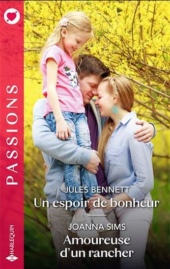Un espoir de bonheur - Amoureuse d'un rancher - JULES BENNETT - JOANNA SIMS