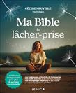 Ma Bible du lâcher-prise - CÉCILE NEUVILLE