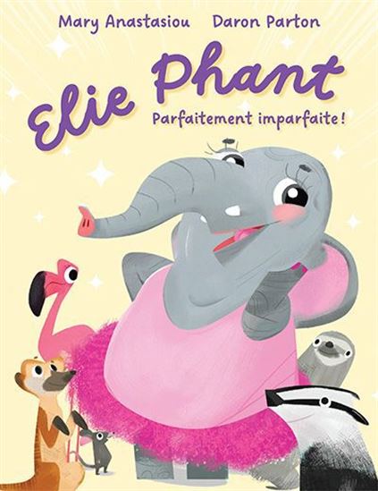 Elie phant parfaitement imparfaite ! - MARY ANASTASIOU - DARON PARTON